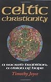 Celtic Christianity: A Sacred Tradition, a Vision of Hope