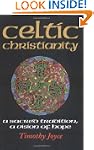 Celtic Christianity: A Sacred Traditi...