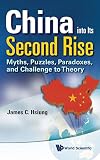 China into its second rise : myths, puzzles, paradoxes, and challenge to theory