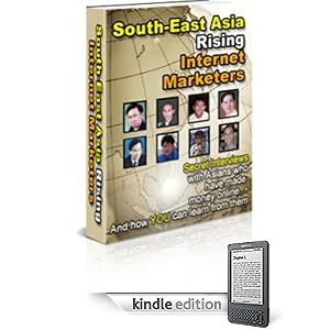 South East Asian Rising Internet Marketers - Make Money Online Success Interviews Revealed!