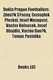 Dukla Prague Footballers: Zden K Asny, Svatopluk Pluskal, Josef Masopust, Vaclav Kolou Ek, Josef Obajdin, Vaclav Dan K, Toma Po Tulka-