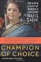 Champion of Choice: The Life and Legacy of Women's Advocate Nafis Sadik