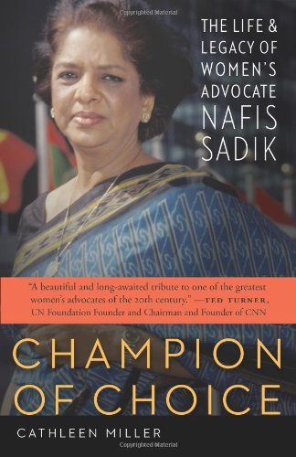 Champion of Choice: The Life and Legacy of Women's Advocate Nafis Sadik