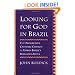 Looking for God in Brazil: The Progressive Catholic Church in Urban Brazil's Religious Arena