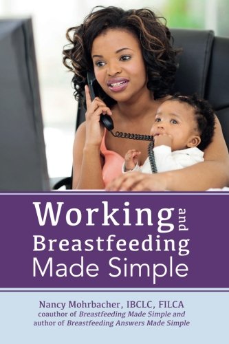 Working and Breastfeeding Made Simple
