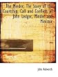 The Minder; The Story of the Courtship, Call and Conflicts of John Ledger, Minder and Minister
