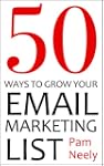 50 Ways To Grow Your Email Marketing...