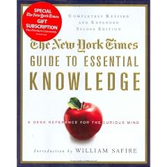 THE NEW YORK TIMES GUIDE TO ESSENTIAL KNOWLEDGE 2nd ED.: A Desk Reference for the Curious Mind