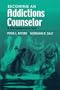 Becoming an Addictions Counselor: A Comprehensive Text