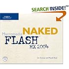 Click here to buy Naked Macromedia Flash MX 2004 (Design With) by Piyush Patel.