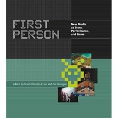 First Person: New Media as Story, Performance, and Game