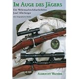 Im Auge des J�gers. Der Wehrmachtsscharfsch�tze Sepp Allerberger (eine biographische Studie)von "Albrecht Wacker"