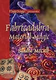 Fabricadabra Material Magic with Sandra McCall