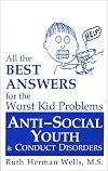 All the Best Answers for the Worst Kid Problems: Anti Social Youth and Conduct Disorders