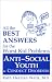 All the Best Answers for the Worst Kid Problems: Anti Social Youth and Conduct Disorders