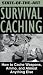 State of the Art Survival Caching