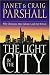 Book The Light in the City: Why Christians Must Advance and Not Retreat