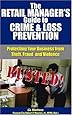 The Retail Manager's Guide to Crime & Loss Prevention: Protecting Your Business from Theft, Fraud and Violence [With Pocket Reference]