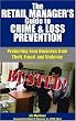 The Retail Manager's Guide to Crime and Loss Prevention: Protecting Your Business from Theft, Fraud, and Violence