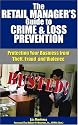 The Retail Manager's Guide to Crime and Loss Prevention: Protecting Your Business from Theft, Fraud, and Violence
