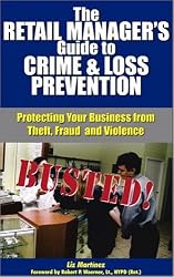 The Retail Manager's Guide to Crime and Loss Prevention: Protecting Your Business from Theft, Fraud, and Violence