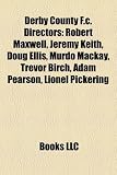 Derby County F.c. Directors: Robert Maxwell, Jeremy Keith, Doug Ellis, Murdo Mackay, Trevor Birch, Adam Pearson, Lionel Pickering