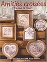 Amiti&eacute;s crois&eacute;es : Point de croix