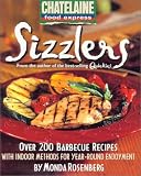Sizzlers: Over 200 Barbecue Recipes with Indoor Methods for Year-Round Enjoyment (Chatelaine Food Express Series , No 2)