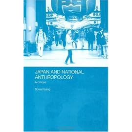 Japan and National Anthropology: A Critique (Routledgecurzon/Asian Studies Association of Australia East Asia Series, 6)