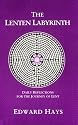 The Lenten Labyrinth: Daily Reflections for the Journey of Lent (Daily Reflections for the 40-Day Lenten Journey)
