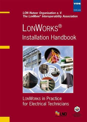 LonWorks- Installation Handbook. LonWorks in Practice for Electrical Technicians.
