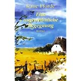 Eine ungew�hnliche Begegnung.von "Katie Fforde"