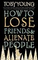 How To Lose Friends & Alienate People