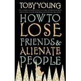 How To Lose Friends & Alienate Peopleby Toby Young