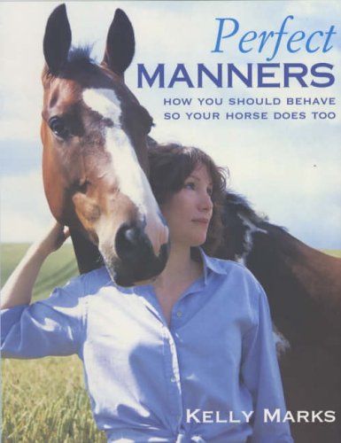 City Travel Guides Discounted  Books : Perfect Manners: How to Behave So Your Horse Will Too