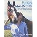 Perfect Manners: How to Behave So Your Horse Will Too