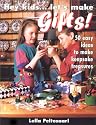 Hey Kids... Let's Make Gifts! : Fifty Easy Ideas to Make Keepsake Treasures