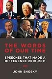 The words of our time : speeches that made a difference, 2001-2011