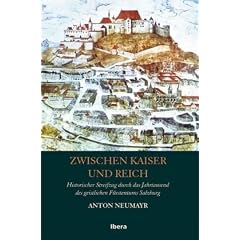 Zwischen Kaiser und Reich: Historischer Streifzug durch das Jahrtausend des geistlichen F�rstentums Salzburg