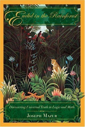 Euclid in the Rainforest: Discovering Universal Truth in Logic and Math