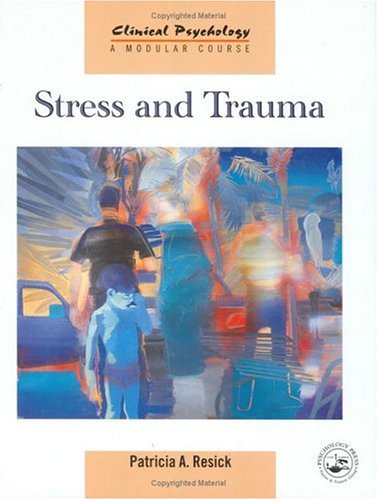 Stress and Trauma (Clinical Psychology - A Modular Course)