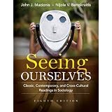 SeeingOurselves:Classic,Contemporary,andCross-CulturalReadingsinSociology(8thEdition)