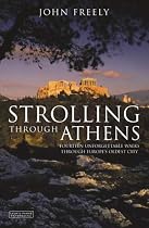 Strolling Through Athens: Fourteen Unforgettable Walks through Europe's Oldest City