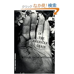 【クリックでお店のこの商品のページへ】In the American Grain (New Directions Paperbook): William Carlos Williams: 洋書