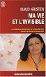 Ma vie et l'invisible : L'itin�raire spirituel et intellectuel d'une voyante d'exception