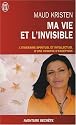 Ma vie et l'invisible : L'itinéraire spirituel et intellectuel d'une voyante d'exception