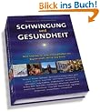 Schwingung und Gesundheit: Neue Impulse f�r eine Heilungskultur aus Musik, Kunst und Wissenschaft