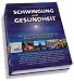 Image of Schwingung und Gesundheit: Neue Impulse für eine Heilungskultur aus Musik, Kunst und Wissenschaft