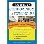 How to Buy a Condominium or Townhouse: Practical Advice from a Real Estate Expert (How to Buy a Condominium Or Townshouse)