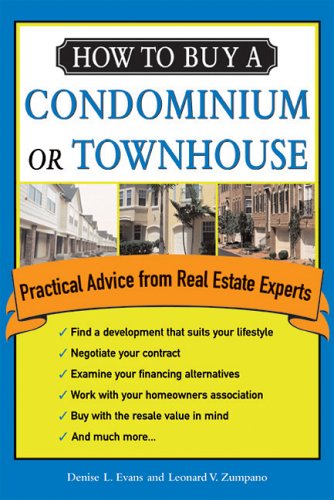 How to Buy a Condominium or Townhouse: Practical Advice from a Real Estate Expert (How to Buy a Condominium or Townhome)